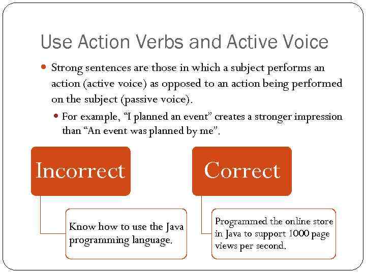 Use Action Verbs and Active Voice Strong sentences are those in which a subject