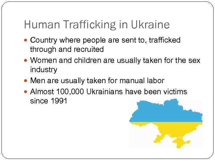Human Trafficking in Ukraine Country where people are sent to, trafficked through and recruited