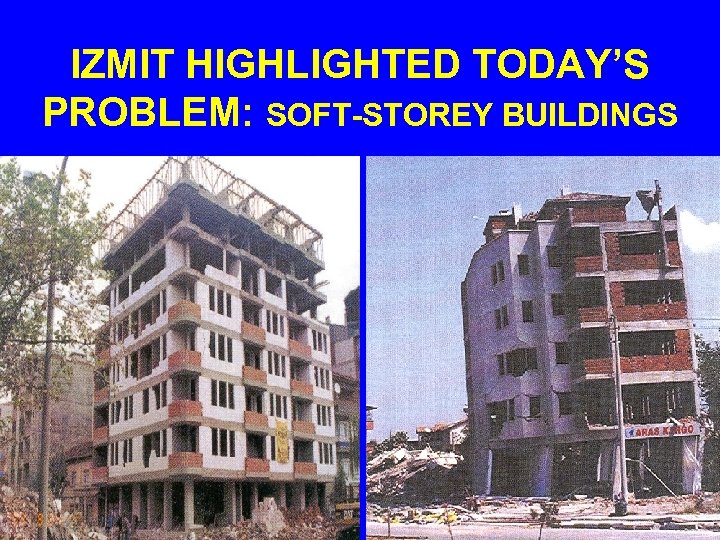 IZMIT HIGHLIGHTED TODAY’S PROBLEM: SOFT-STOREY BUILDINGS 