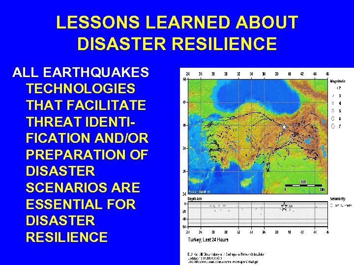 LESSONS LEARNED ABOUT DISASTER RESILIENCE ALL EARTHQUAKES TECHNOLOGIES THAT FACILITATE THREAT IDENTIFICATION AND/OR PREPARATION