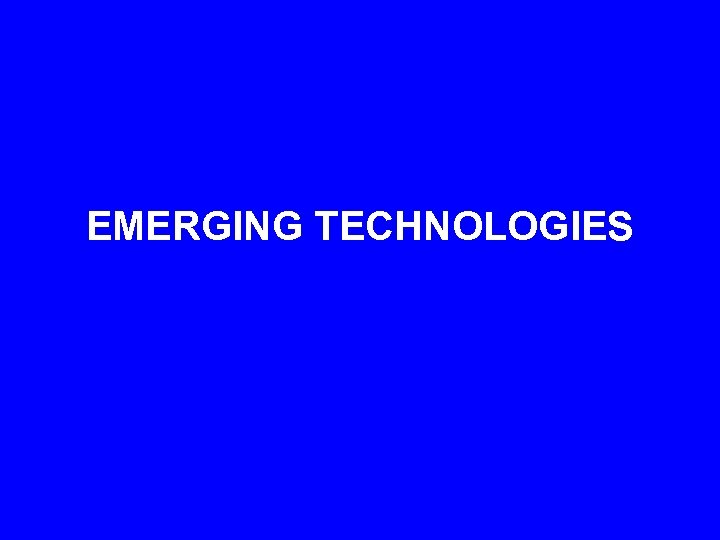 EMERGING TECHNOLOGIES 