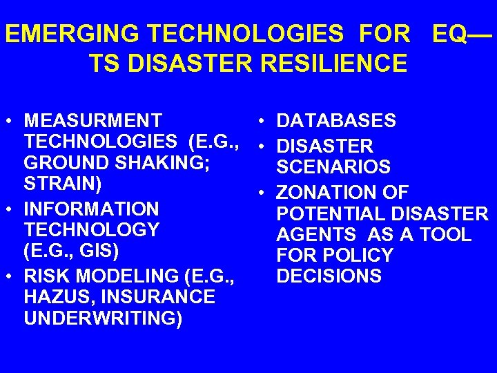 EMERGING TECHNOLOGIES FOR EQ— TS DISASTER RESILIENCE • MEASURMENT • DATABASES TECHNOLOGIES (E. G.