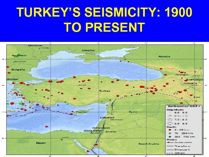 TURKEY’S SEISMICITY: 1900 TO PRESENT 