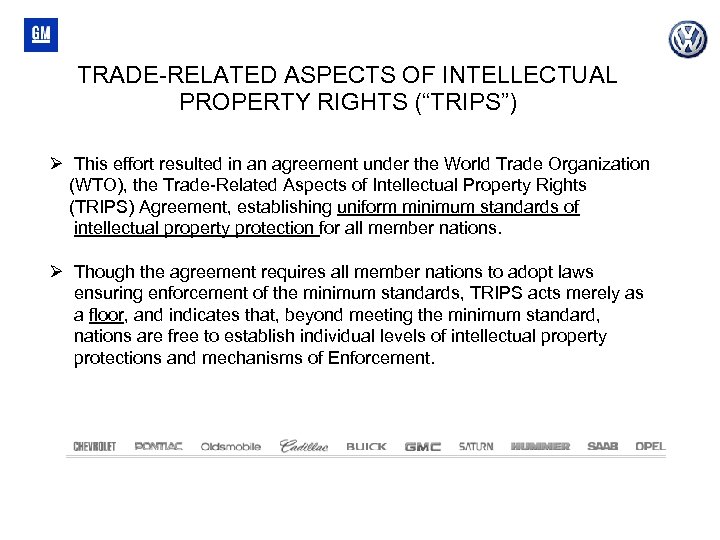 TRADE-RELATED ASPECTS OF INTELLECTUAL PROPERTY RIGHTS (“TRIPS”) This effort resulted in an agreement under