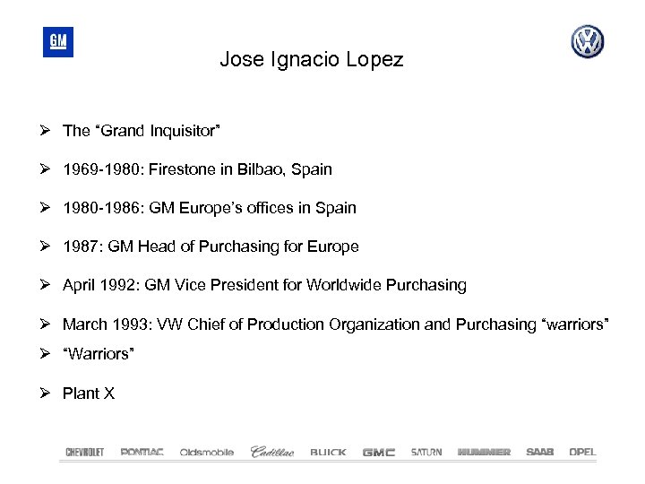 Jose Ignacio Lopez The “Grand Inquisitor” 1969 -1980: Firestone in Bilbao, Spain 1980 -1986: