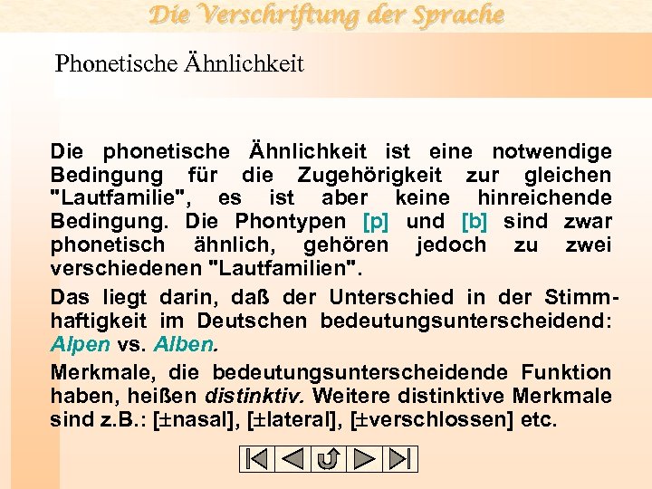 Die Verschriftung der Sprache Phonetische Ähnlichkeit Die phonetische Ähnlichkeit ist eine notwendige Bedingung für