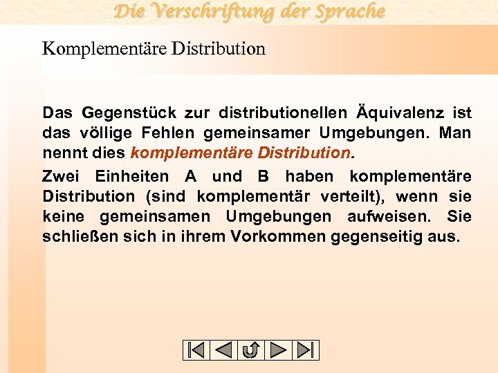 Die Verschriftung der Sprache Komplementäre Distribution Das Gegenstück zur distributionellen Äquivalenz ist das völlige