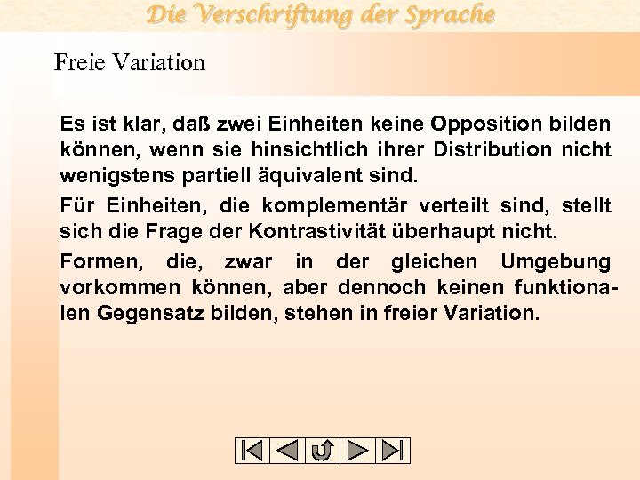 Die Verschriftung der Sprache Freie Variation Es ist klar, daß zwei Einheiten keine Opposition