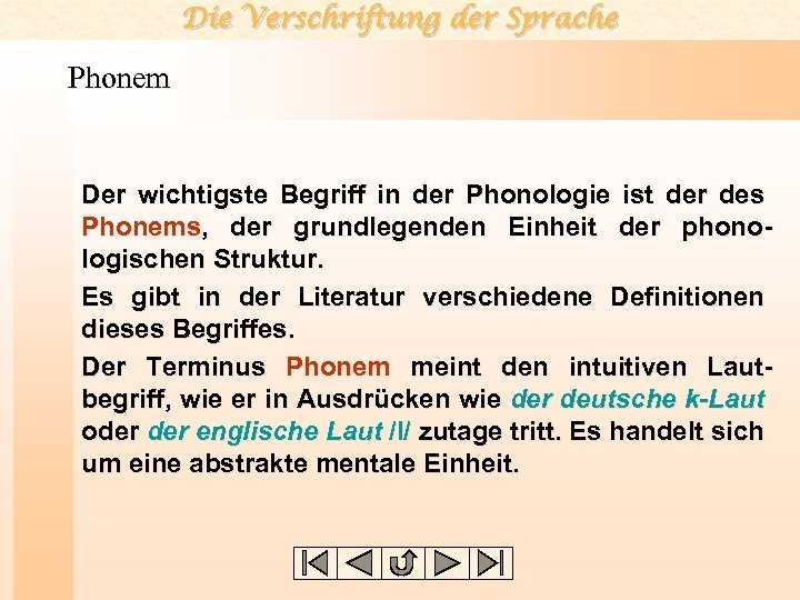 Die Verschriftung der Sprache Phonem Der wichtigste Begriff in der Phonologie ist der des