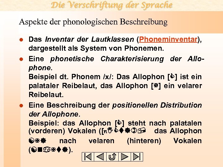 Die Verschriftung der Sprache Aspekte der phonologischen Beschreibung Das Inventar der Lautklassen (Phoneminventar), dargestellt
