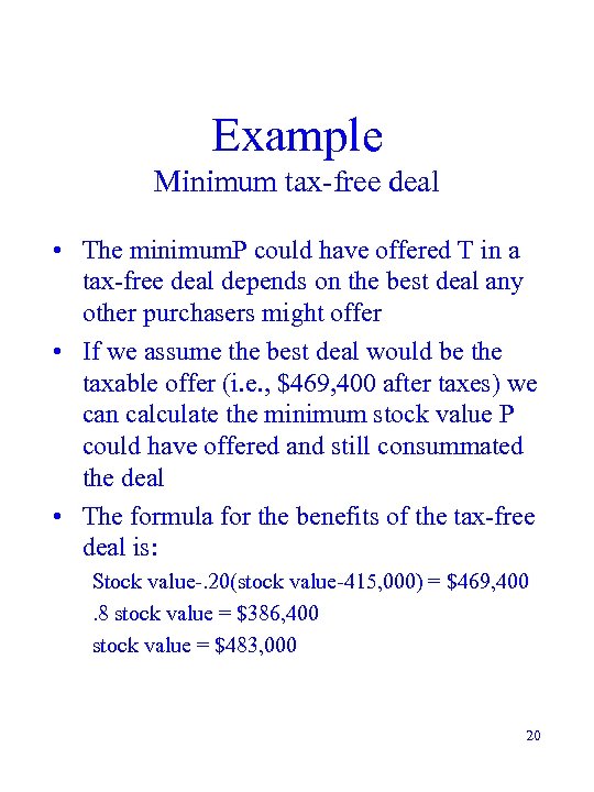 Example Minimum tax-free deal • The minimum. P could have offered T in a
