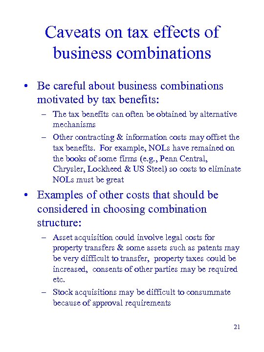 Caveats on tax effects of business combinations • Be careful about business combinations motivated