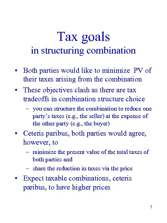Tax goals in structuring combination • Both parties would like to minimize PV of