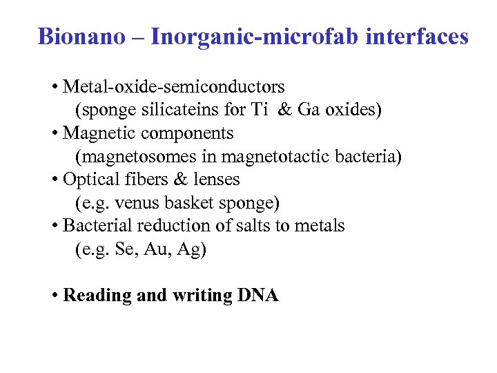 Bionano – Inorganic-microfab interfaces • Metal-oxide-semiconductors (sponge silicateins for Ti & Ga oxides) •