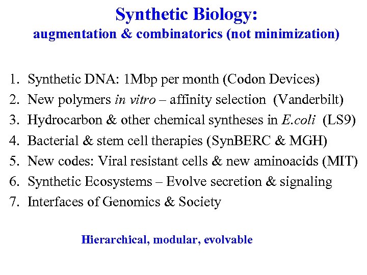 Synthetic Biology: augmentation & combinatorics (not minimization) 1. 2. 3. 4. 5. 6. 7.