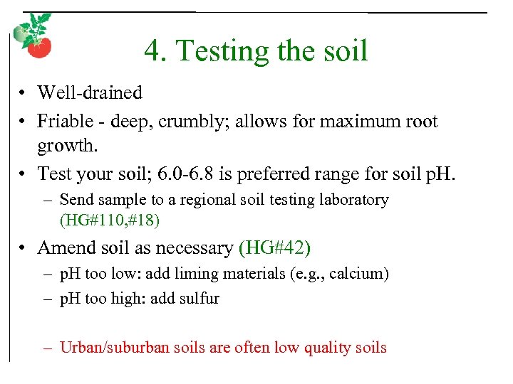 4. Testing the soil • Well-drained • Friable - deep, crumbly; allows for maximum