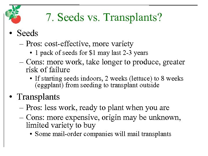 7. Seeds vs. Transplants? • Seeds – Pros: cost-effective, more variety • 1 pack