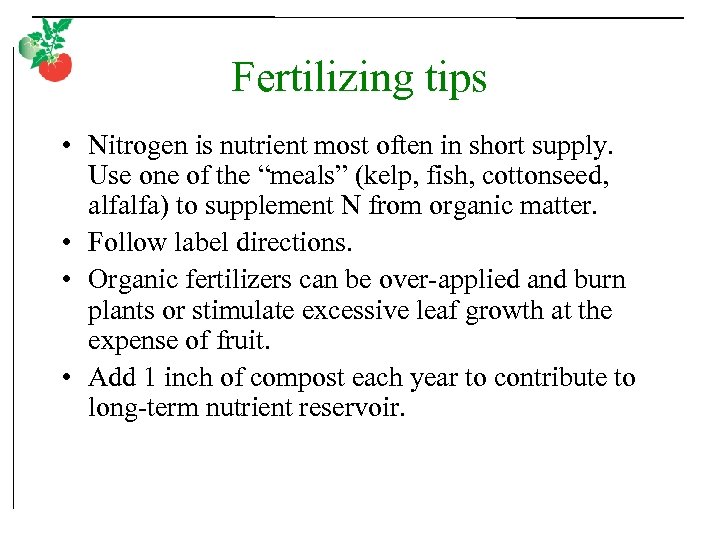 Fertilizing tips • Nitrogen is nutrient most often in short supply. Use one of