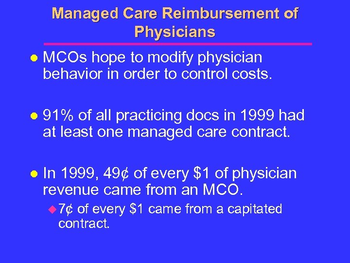 Managed Care Reimbursement of Physicians l MCOs hope to modify physician behavior in order