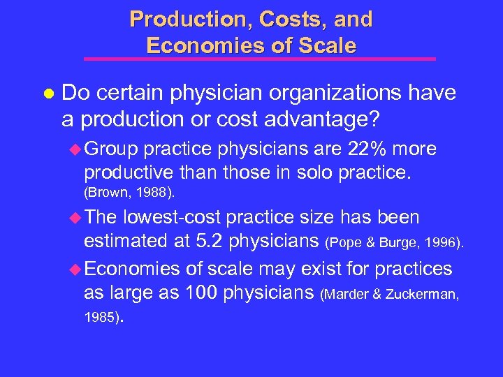Production, Costs, and Economies of Scale l Do certain physician organizations have a production