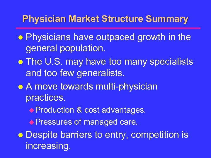 Physician Market Structure Summary Physicians have outpaced growth in the general population. l The
