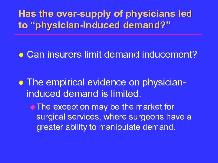 Has the over-supply of physicians led to “physician-induced demand? ” l Can insurers limit