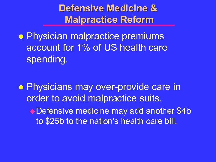 Defensive Medicine & Malpractice Reform l Physician malpractice premiums account for 1% of US