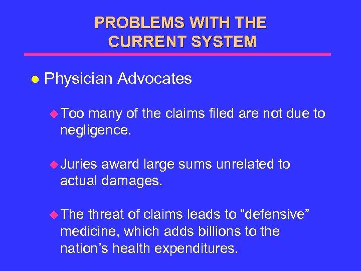 PROBLEMS WITH THE CURRENT SYSTEM l Physician Advocates u Too many of the claims