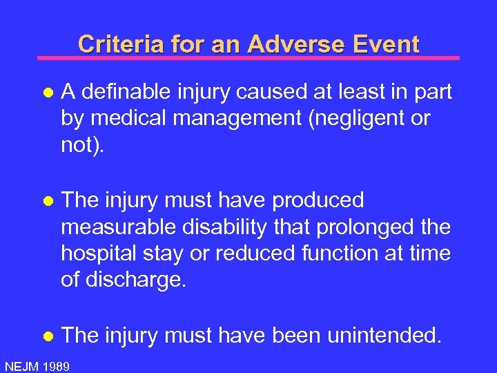 Criteria for an Adverse Event l A definable injury caused at least in part