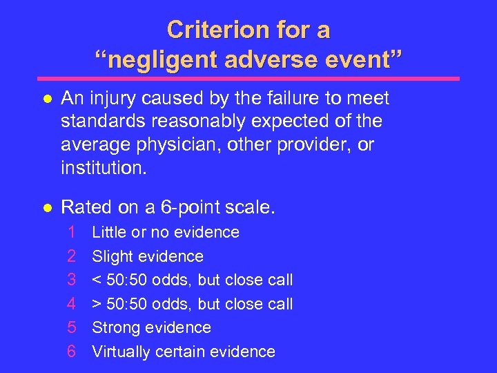 Criterion for a “negligent adverse event” l An injury caused by the failure to