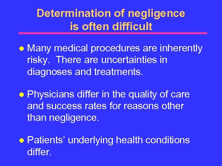 Determination of negligence is often difficult l Many medical procedures are inherently risky. There