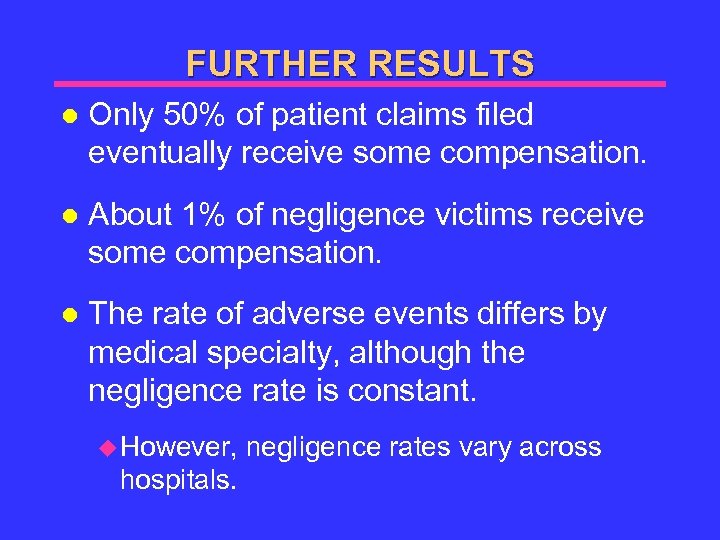 FURTHER RESULTS l Only 50% of patient claims filed eventually receive some compensation. l
