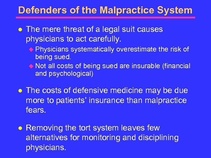 Defenders of the Malpractice System l The mere threat of a legal suit causes