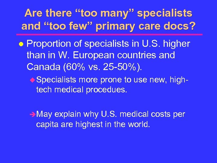 Are there “too many” specialists and “too few” primary care docs? l Proportion of