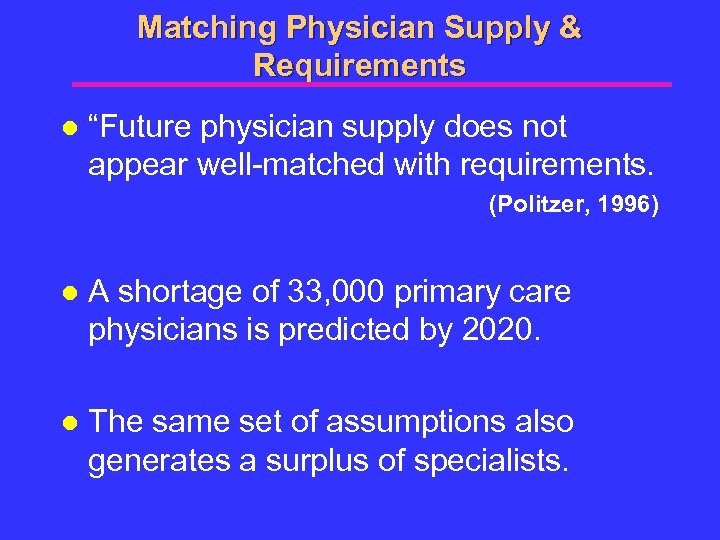 Matching Physician Supply & Requirements l “Future physician supply does not appear well-matched with