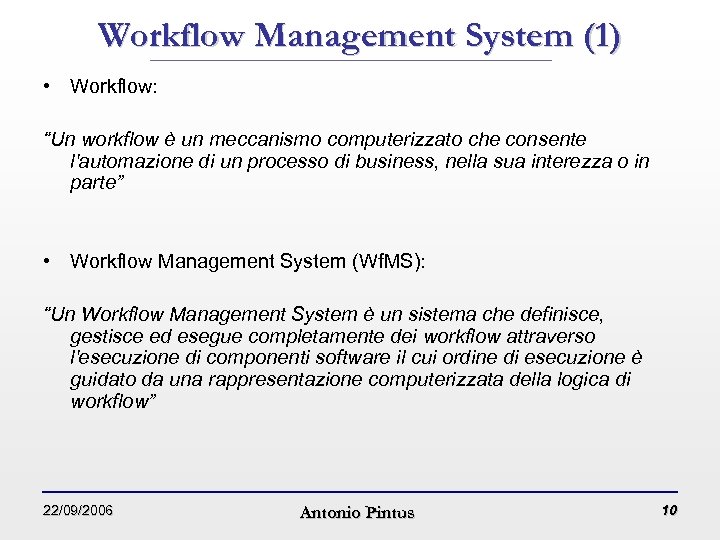 Workflow Management System (1) • Workflow: “Un workflow è un meccanismo computerizzato che consente