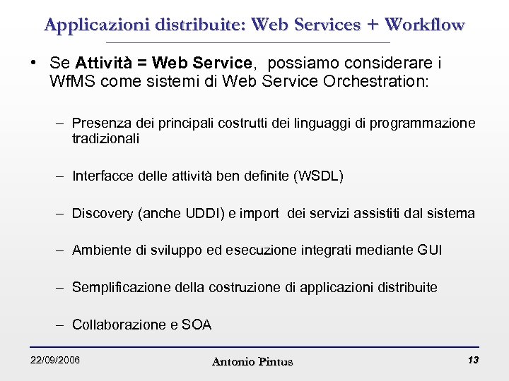 Applicazioni distribuite: Web Services + Workflow • Se Attività = Web Service, possiamo considerare