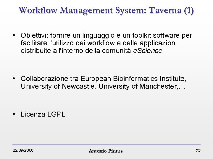 Workflow Management System: Taverna (1) • Obiettivi: fornire un linguaggio e un toolkit software