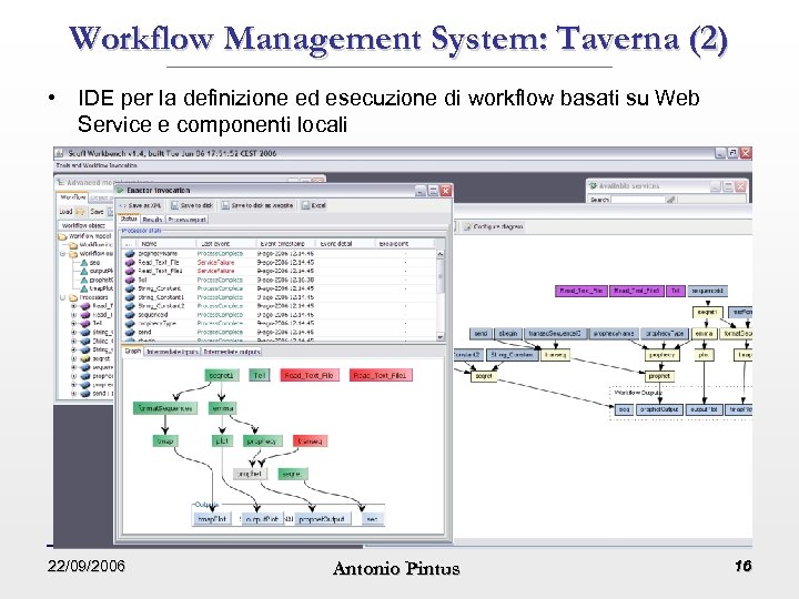 Workflow Management System: Taverna (2) • IDE per la definizione ed esecuzione di workflow