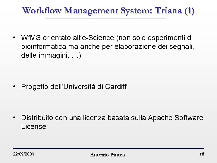 Workflow Management System: Triana (1) • Wf. MS orientato all’e-Science (non solo esperimenti di