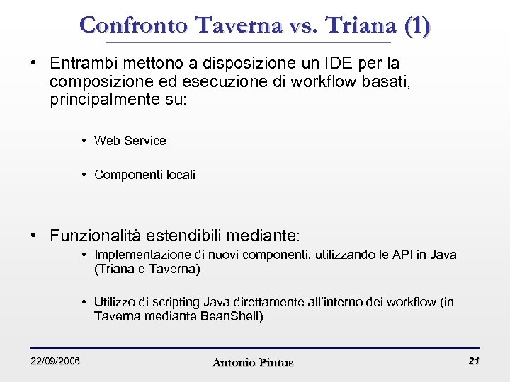 Confronto Taverna vs. Triana (1) • Entrambi mettono a disposizione un IDE per la
