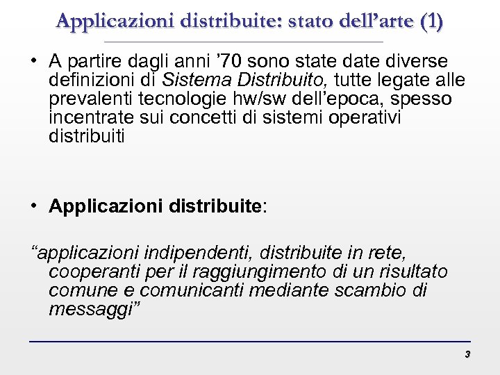 Applicazioni distribuite: stato dell’arte (1) • A partire dagli anni ’ 70 sono state