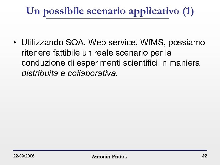 Un possibile scenario applicativo (1) • Utilizzando SOA, Web service, Wf. MS, possiamo ritenere