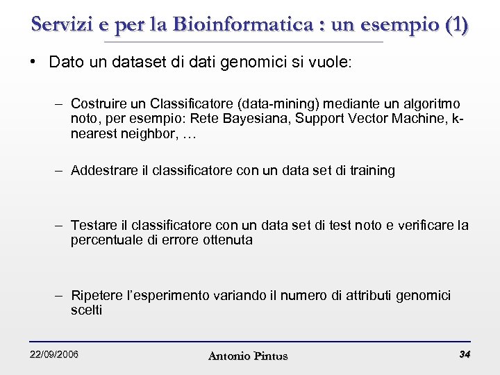 Servizi e per la Bioinformatica : un esempio (1) • Dato un dataset di