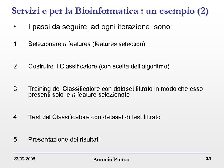 Servizi e per la Bioinformatica : un esempio (2) • I passi da seguire,