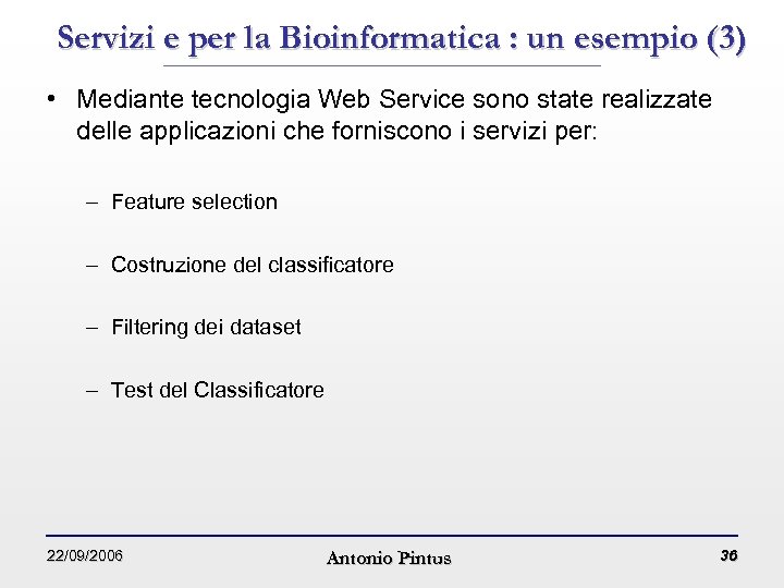Servizi e per la Bioinformatica : un esempio (3) • Mediante tecnologia Web Service