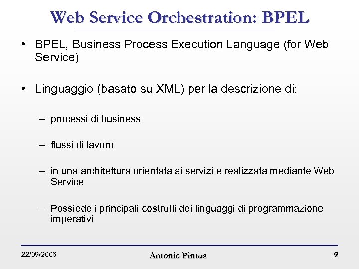 Web Service Orchestration: BPEL • BPEL, Business Process Execution Language (for Web Service) •