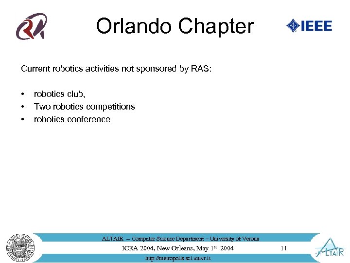 Orlando Chapter Current robotics activities not sponsored by RAS: • • • robotics club,