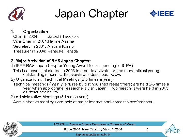 Japan Chapter 1. Organization Chair in 2004: Satoshi Tadokoro Vice-Chair in 2004: Hajime Asama