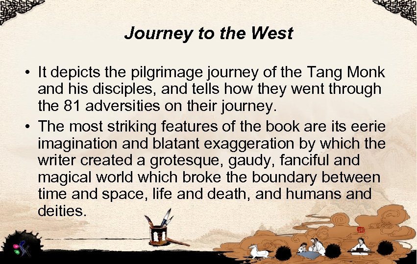 Journey to the West • It depicts the pilgrimage journey of the Tang Monk